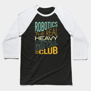 Robotics the Real Heavy Metal Club Baseball T-Shirt